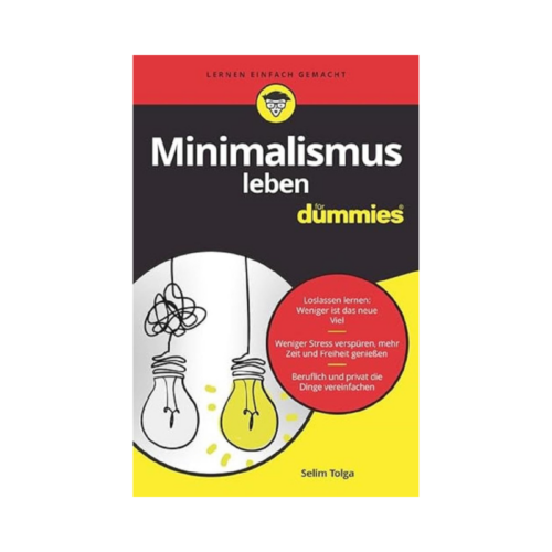 Minimalismus leben für Dummies - Selim Tolga