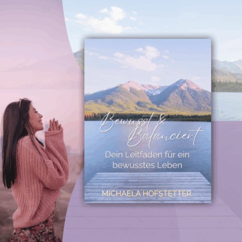 Bewusst & Balanciert – Dein Leitfaden für ein bewusstes Leben